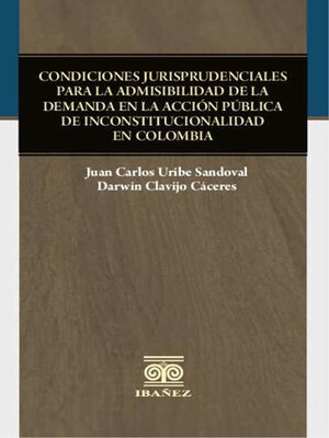 cover image of Condiciones jurisprudenciales para la admisibilidad de la demanda en la acción pública de inconstitucionalidad en Colombia